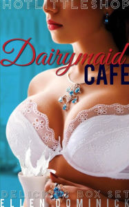 Title: Dairymaid Cafe: The Delicious Box Set, Author: Ellen Dominick