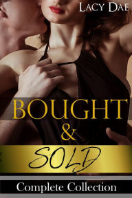 Title: Bought & Sold (Billionaire Erotica Complete Collection), Author: Lacy Dae