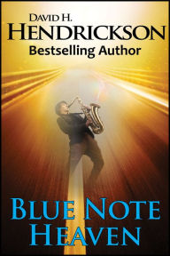 Title: Blue Note Heaven, Author: David H. Hendrickson