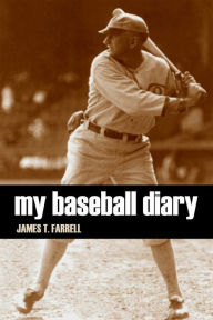 Title: My Baseball Diary (Expanded, Annotated) American Classic Series 8, Author: James T. Farrell