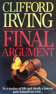 Title: Final Argument - A Legal Thriller, Author: Clifford Irving