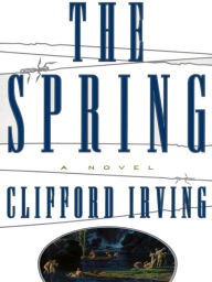 Title: THE SPRING - A Legal Thriller, Author: Clifford Irving