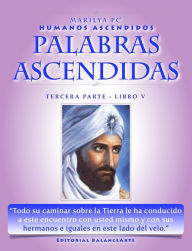 Title: Palabras Ascendidas / Tercera Parte - Libro V (Humanos Ascendidos), Author: Marilya PC