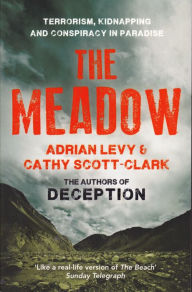 Title: The Meadow: Terrorism, Kidnapping And Conspiracy In Paradise, Author: Adrian Levy