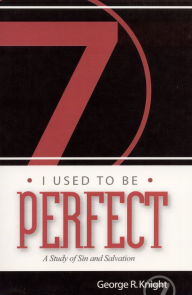 Title: I Used to Be Perfect, Author: George R. Knight