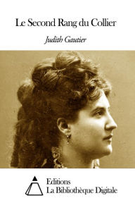 Title: Le Second Rang du Collier, Author: Judith Gautier