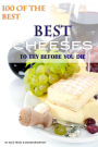 100 of the Best Cheeses to Try Before You Die