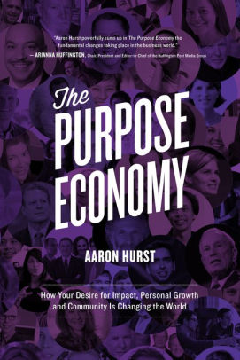 The Purpose Economy How Your Desire For Impact Personal