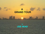 Title: A Grand Tour, Author: joe head