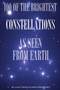 Title: 100 of the Brightest Constellations as Seen From Earth, Author: Alex Trostanetskiy