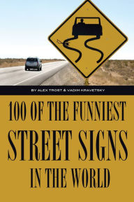 Title: 100 of the Funniest Street Signs In the World, Author: Alex Trostanetskiy