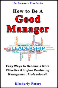 Title: How to Be a Good Manager, Author: Kimberly Peters