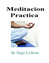 Title: Meditacion Practica, Author: Hugo La Rosa