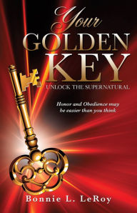 Title: YOUR GOLDEN KEY, Author: Bonnie L. LeRoy