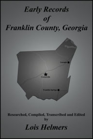 Title: Early Records of Franklin County, Georgia, Author: Lois Helmers