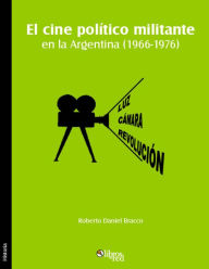 Title: El cine político militante en la Argentina (1966-1976), Author: Roberto Daniel Bracco