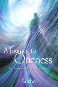 Title: A Journey To Oneness, Author: Rasha