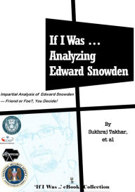 Title: f I Was ... Analyzing Edward Snowden, Author: sukhraj takhar