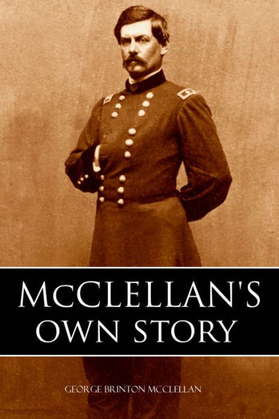 McClellan's Own Story (Abridged, Annotated)