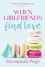 When Girlfriends Find Love (When Girlfriends Series #7)