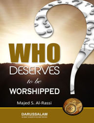 Title: Who Deserves to be Worshipped, Author: Darussalam Publishers