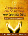 Understanding and Operating Your Spiritual Gifts