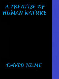 Title: A Treatise of Human Nature by David Hume, Author: DAVID HUME