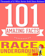 Title: The Race Underground - 101 Amazing Facts You Didn't Know, Author: G Whiz