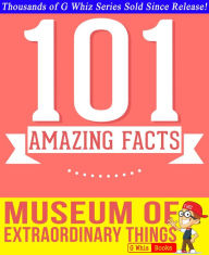 Title: The Museum of Extraordinary Things - 101 Amazing Facts You Didn't Know, Author: G Whiz
