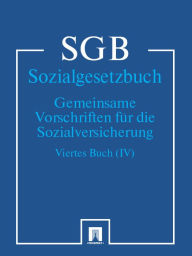 Title: Sozialgesetzbuch (SGB) Viertes Buch (IV) - Gemeinsame Vorschriften für die Sozialversicherung, Author: Deutschland