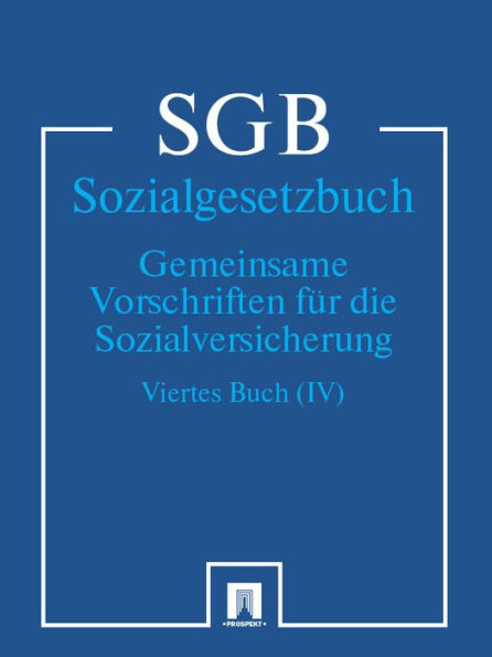 Sozialgesetzbuch (SGB) Viertes Buch (IV) - Gemeinsame Vorschriften für die Sozialversicherung