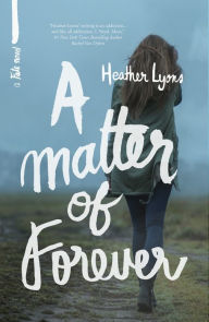 Title: A Matter of Forever, Author: Heather Lyons