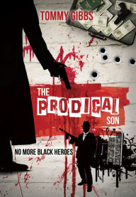 Title: The Prodigal Son: No More Black Heroes, Author: Tommy Gibbs