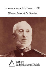 Title: La marine militaire de la France en 1845, Author: Edmond Jurien de La Gravière