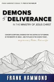 Title: Demons and Deliverance: in the Ministry of Jesus, Author: Frank Hammond