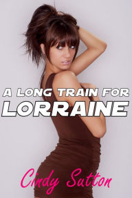 Title: A Long Train for Lorraine, Author: Cindy Sutton
