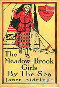 Title: The Meadow-Brook Girls by the Sea, Author: Janet Aldridge