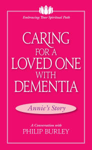 Title: Caring for a Loved One with Dementia, Author: Philip Burley