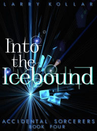 Title: Into the Icebound, Author: Larry Kollar