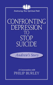 Title: Confronting Depression to Stop Suicide, Author: Philip Burley