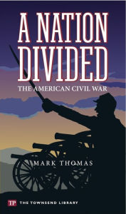 Title: A Nation Divided: The American Civil War, Author: Mark Thomas