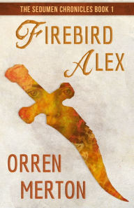 Title: Firebird Alex, Author: Orren Merton