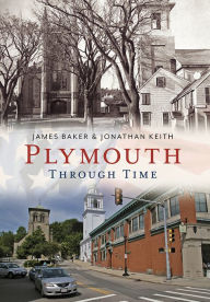 Title: Plymouth Through Time: America Through Time, Author: James Baker