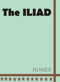 Title: The Iliad by Homer, Author: Homer