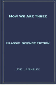 Title: Now We Are Three, Author: Joe L. Hensley