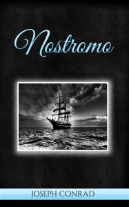 Title: Nostromo A Tale of the Seaboard (Special Edition), Author: Joseph Conrad