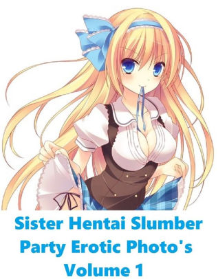 Anime Hentai Sex Party - Erotica: Sister Hentai Slumber Party #1 ( sex, porn, real porn, BDSM,  bondage, oral, anal, erotic, erotica, xxx, gay, lesbian, handjob, blowjob,  ...