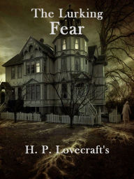 Title: The Lurking Fear, Author: H. P. Lovecraft