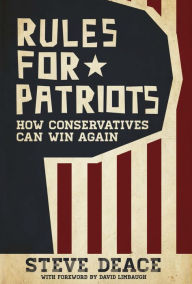 Title: Rules for Patriots: How Conservatives Can Win Again, Author: Steve Deace