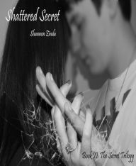 Title: Shattered Secret, Author: Shannon Zinda